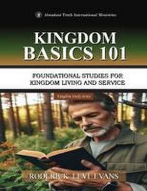 Kingdom Basics 101 de Roderick Levi Evans