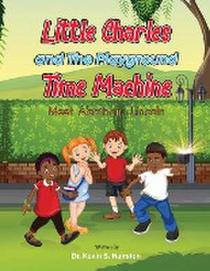 Little Charles and The Playground Time Machine Meet Abraham Lincoln de Kevin S. Hairston