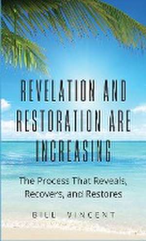 Revelation and Restoration Are Increasing de Bill Vincent