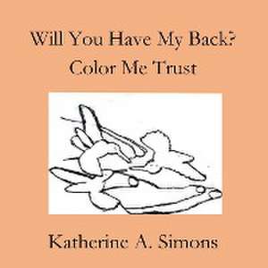 Will You Have My Back? Trust de Katherine A. Simons