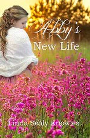 Abby's New Life de Linda Sealy Knowles