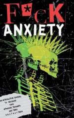 F*ck Anxiety de Jayleen Hill