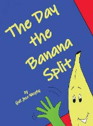 The Day the Banana Split de Gail Jean Murphy