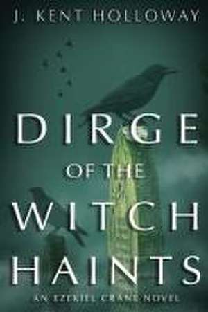 Dirge of the Witch Haints de J Kent Holloway