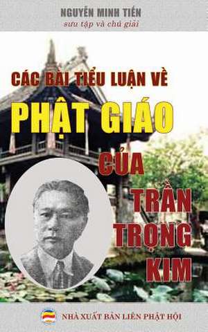 Các bài ti¿u lu¿n v¿ Ph¿t giáo c¿a L¿ Th¿n Tr¿n Tr¿ng Kim de Nguy¿N Minh Ti¿N