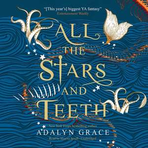 All the Stars and Teeth Lib/E de Adalyn Grace