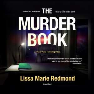 The Murder Book Lib/E: A Cold Case Investigation de Lissa Marie Redmond