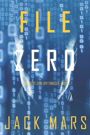 File Zero (An Agent Zero Spy Thriller-Book #5) de Jack Mars