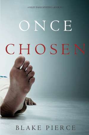 Once Chosen (A Riley Paige Mystery-Book 17) de Blake Pierce