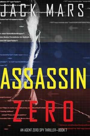 Assassin Zero (An Agent Zero Spy Thriller-Book #7) de Jack Mars