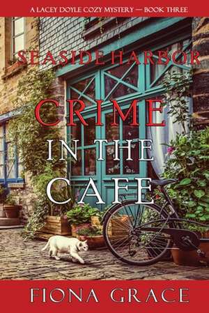 Crime in the Café (A Lacey Doyle Cozy Mystery-Book 3) de Fiona Grace