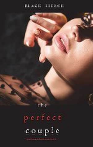 The Perfect Couple (A Jessie Hunt Psychological Suspense Thriller-Book Twenty) de Blake Pierce