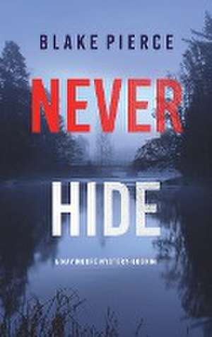 Never Hide (A May Moore Suspense Thriller-Book 4) de Blake Pierce