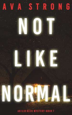 Not Like Normal (An Ilse Beck FBI Suspense Thriller-Book 7) de Ava Strong