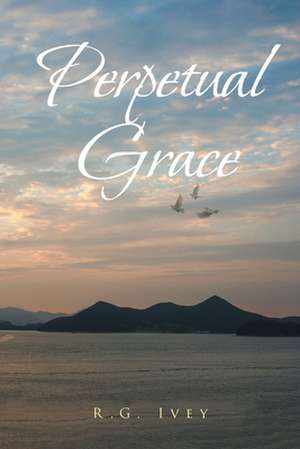 Perpetual Grace de R. G. Ivey