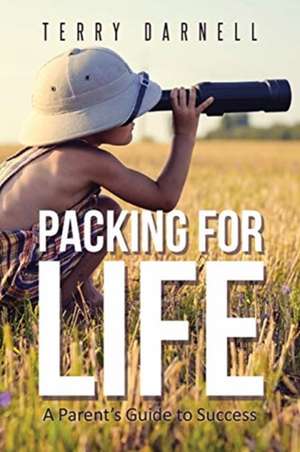 Packing for Life de Terry Darnell