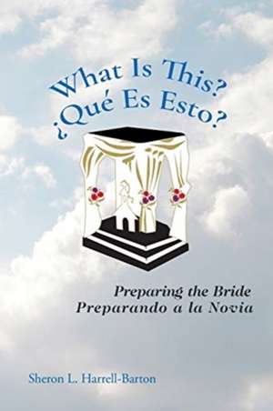 What Is This? - ¿Qué Es Esto? de Sheron L. Harrell-Barton