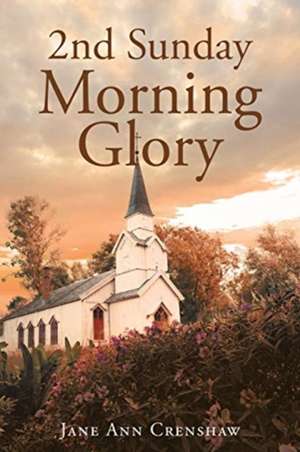 2nd Sunday Morning Glory de Jane Ann Crenshaw