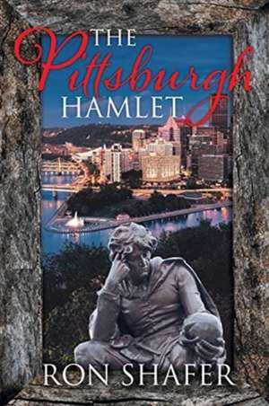 The Pittsburgh Hamlet de Ron Shafer