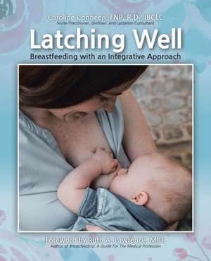 Latching Well de Caroline Conneen Fnp R. D. Ibclc