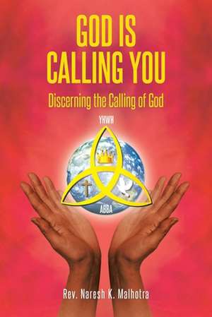 God Is Calling You de Rev. Naresh K. Malhotra