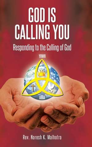 God Is Calling You de Rev. Naresh K. Malhotra