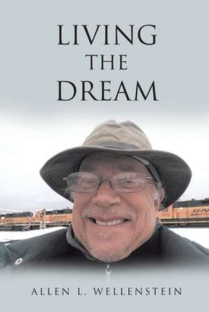 Living the Dream de Allen L. Wellenstein