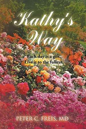 Kathy's Way de Peter C. Freis MD