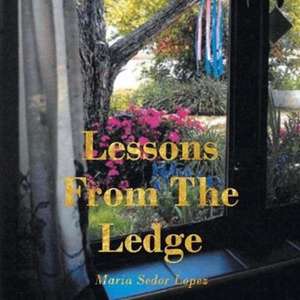 Lessons from the Ledge de Maria Sedor Lopez