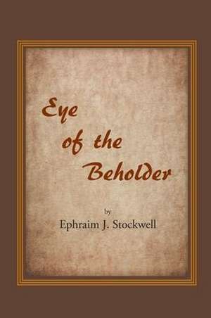 Eye of the Beholder de Ephraim J. Stockwell