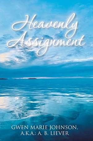 Heavenly Assignment de Gwen Marie Johnson