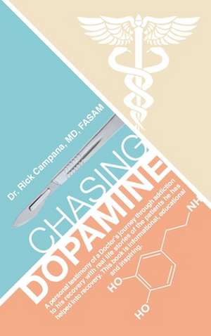 Chasing Dopamine de Rick Campana MD FASAM