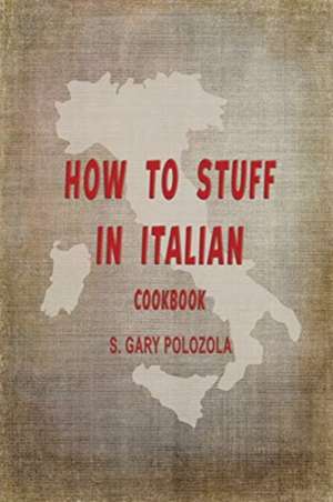 How to Stuff in Italian de S. Gary Polozola