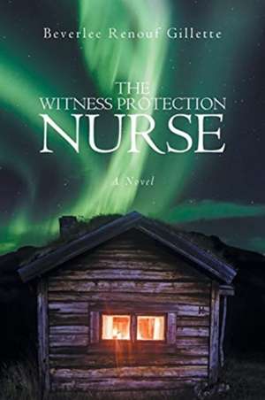 The Witness Protection Nurse de Beverlee Renouf Gillette