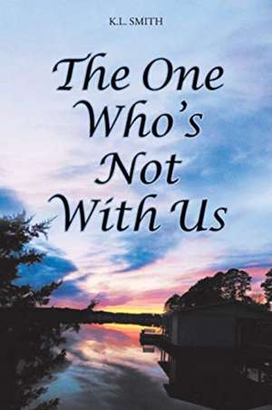 The One Who's Not With Us de K. L. Smith