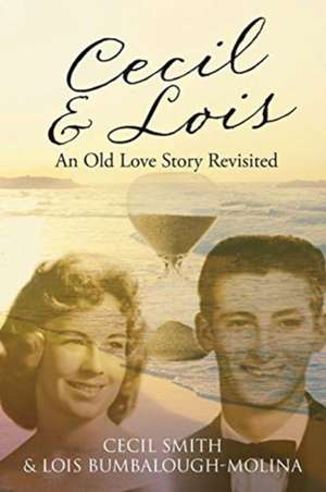 Cecil and Lois An Old Love Story Revisited de Cecil Smith