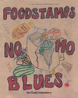 Food Stamps, No Mo Blues de Carl (Cush) Cushenberry