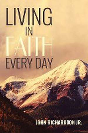 Living in Faith Every Day de John Richardson Jr.