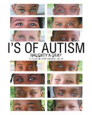 I's of Autism de Naughty'a Gray