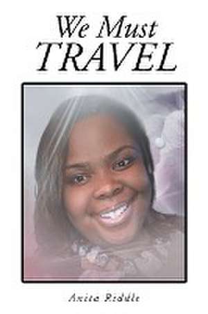 We Must Travel de Anita Riddle