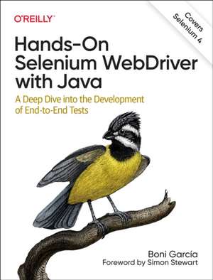 Hands–On Selenium WebDriver with Java: A Deep Dive into the Development of End-to-End Tests de Boni Garcia