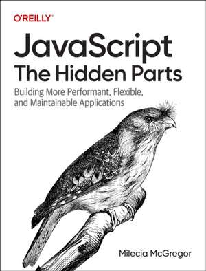 Full-Stack JavaScript Strategies (previously titled JavaScript: The Hidden Parts) de Milecia Mcgregor