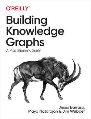 Building Knowledge Graphs: A Practitioner's Guide de Jesus Barrasa