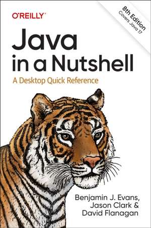 Java in a Nutshell, 8e: A Desktop Quick Reference de Benjamin J. Evans