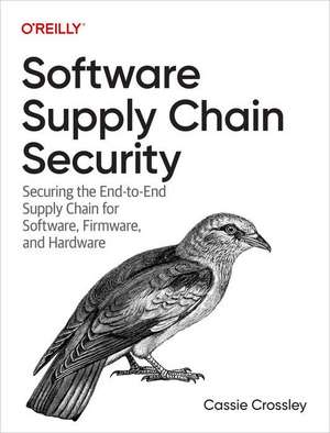 Software Supply Chain Security de Cassie Crossley