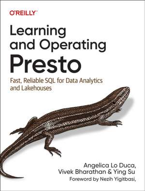 Learning and Operating Presto – Fast, Reliable SQL for Data Analytics and Lakehouses de Angelica Lo Duca