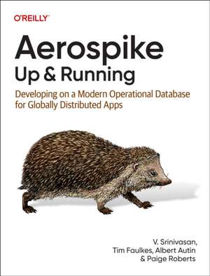 Aerospike: Up and Running de Srini Srinivasan