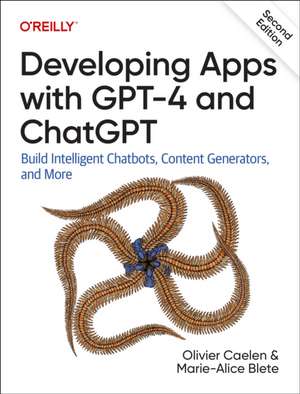 Developing Apps with GPT–4 and ChatGPT de Olivier Caelen