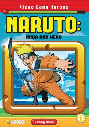 Naruto: Ninja and Hero de Kenny Abdo