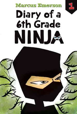 Diary of a 6th Grade Ninja: #1 de Marcus Emerson